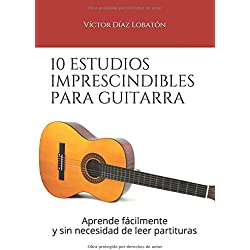 10 estudios imprescindibles para guitarra: Aprende fácilmente y sin necesidad de leer partituras